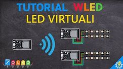 Tutorial WLED e ESP32: Led Virtuali per Controllare Più Strisce LED WS2812B