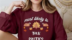 Family Matching Thanksgiving Sweatshirts, Thanksgiving Group Shirt, Thanksgiving Most Likely to Shirt, Custom Most Likely Thanksgiving Tees - Etsy