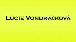 Pronunciation of Lucie Vondrackova