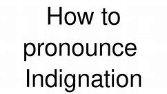 How to Pronounce correctly Indignation