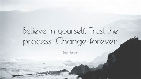 Bob Harper Quote: “Believe in yourself. Trust the process. Change forever.”