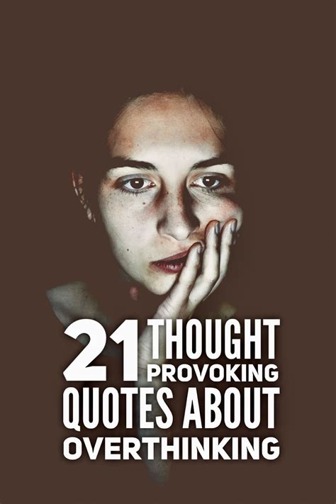 21 thought-provoking quotes about overthinking