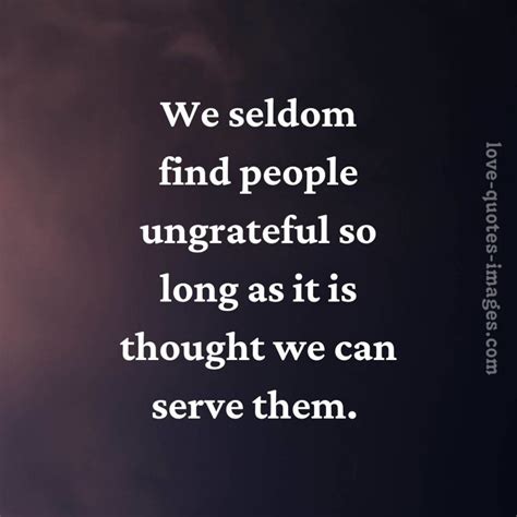 Ungrateful People Quotes » Love Quotes Images