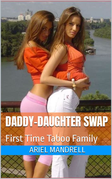 Daddy-Daughter Swap: First Time Taboo Family by Ariel Mandrell | Goodreads