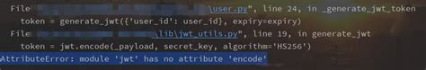 AttributeError: module ‘jwt‘ has no attribute ‘encode‘_attributeerror ...