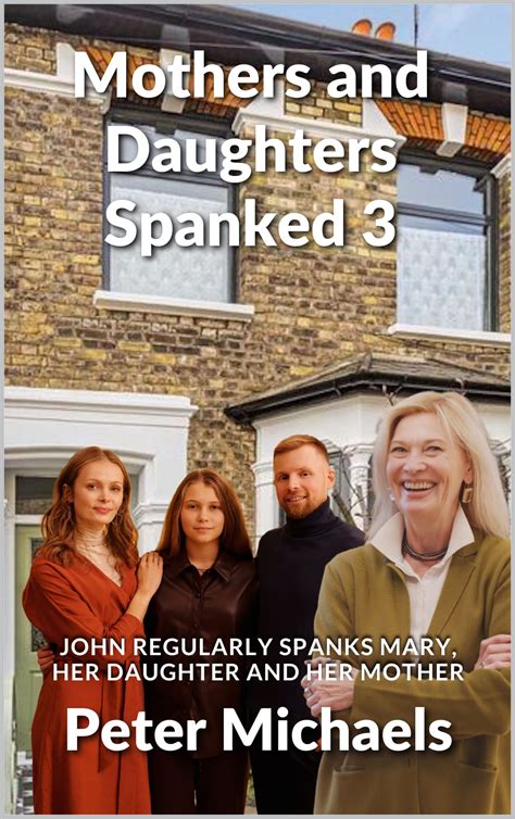 Mothers and Daughters Spanked 3: John regularly spanks Mary, her ...