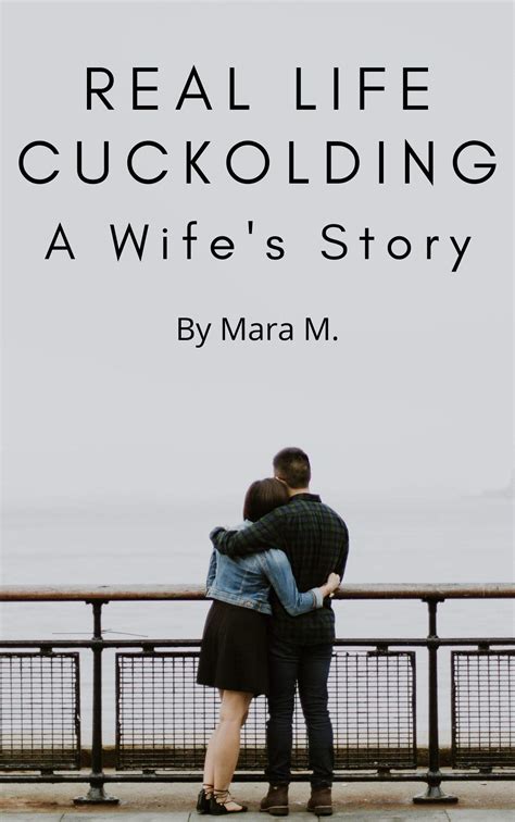 Real Life Cuckolding: A Wife's Story by Mara M. | Goodreads