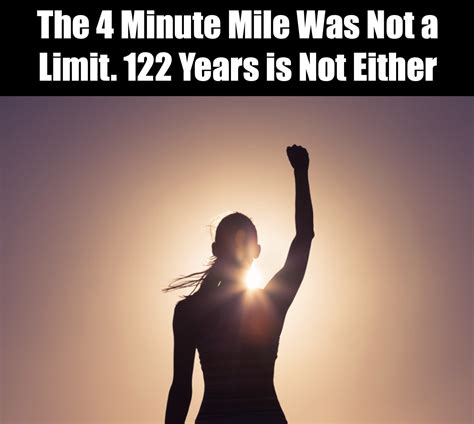 Human Limits 122 Years and 4 Minute Miles | NextBigFuture.com