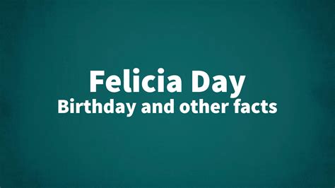 Felicia Day - Birthday and other facts
