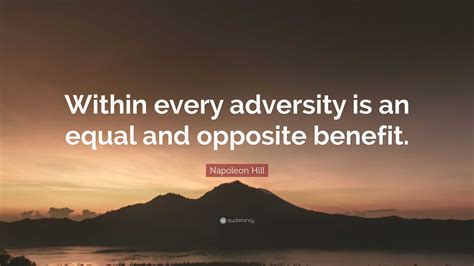 Napoleon Hill Quote: “Within every adversity is an equal and opposite ...