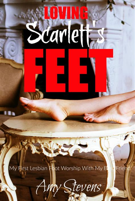 Loving Scarlett's Feet: My First Lesbian Foot Worship With My Best ...