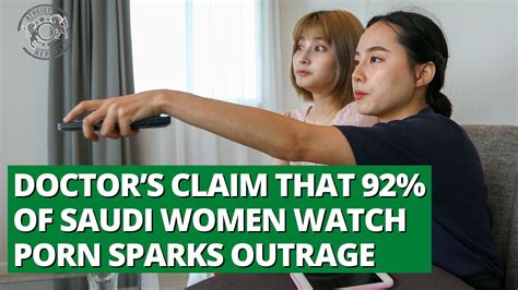 Doctor's Claim that 92% of Saudi Women Watch Porn Sparks Outrage