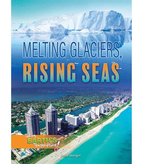 Melting Glaciers, Rising Seas (Taking Earth's Temperature) : Haelle, Tara: Amazon.in: Books