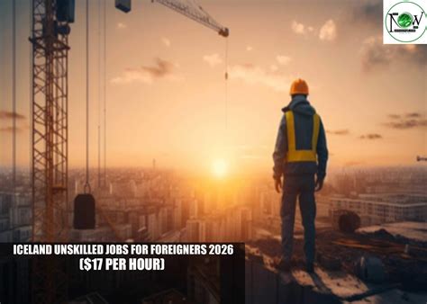 Iceland Unskilled Jobs for Foreigners 2026 ($17 per hour) - NewNowGh
