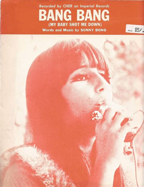 Cher's 1966 hit: Bang Bang (My Baby Shot Me Down)