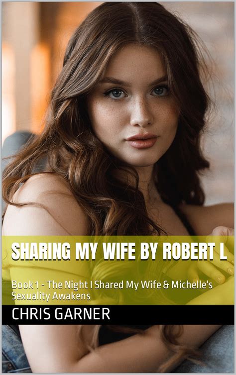Sharing My Wife by Robert L: Book 1 - The Night I Shared My Wife ...