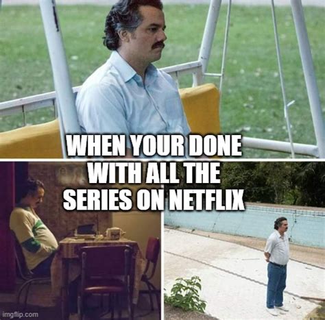 Sad Pablo Escobar Meme - Imgflip