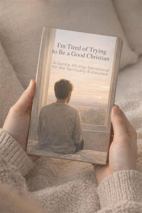 I'm Tired of Trying to Be a Good Christian - A Gentle 40-day Devotional ...
