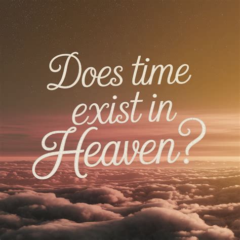 Does Time Exist in Heaven? - Plans With Jesus