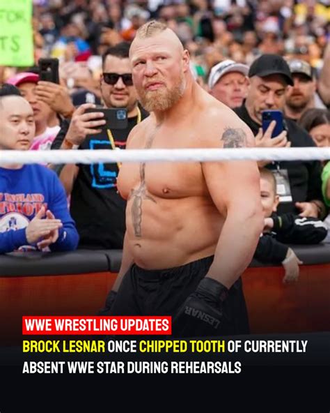WWE - Brock Lesnar once chipped tooth of currently absent WWE star ...