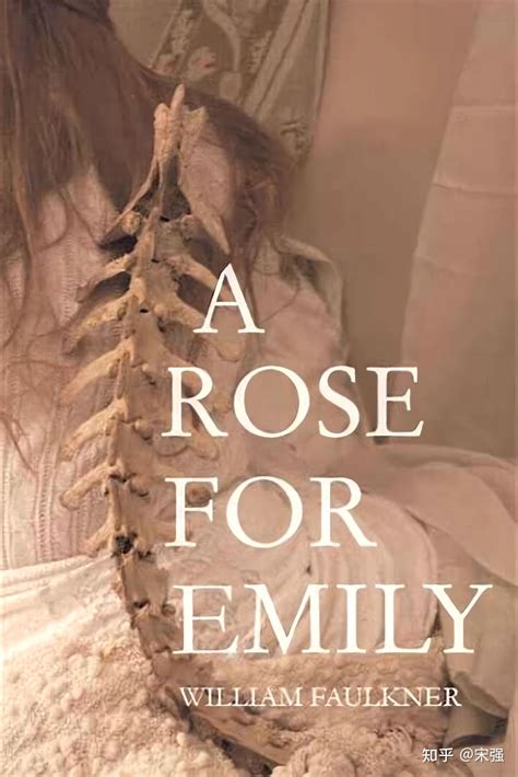 William Faulkner(威廉·福克纳)《A Rose for Emily》《献给艾米丽的玫瑰》深度解析 - 知乎