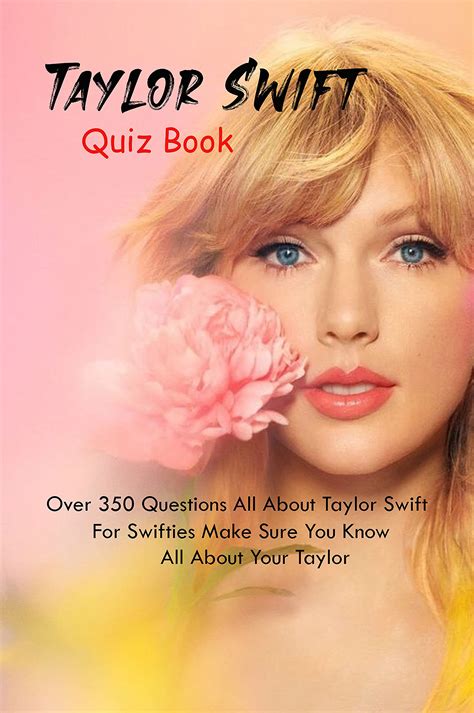 Taylor Swift Quiz Book: Over 350 Questions All About Taylor Swift For ...