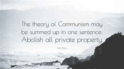 Karl Marx Quote: “The theory of Communism may be summed up in one ...