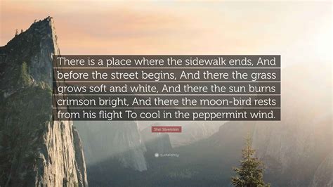 Shel Silverstein Quote: "There is a place where the sidewalk ends, And ...