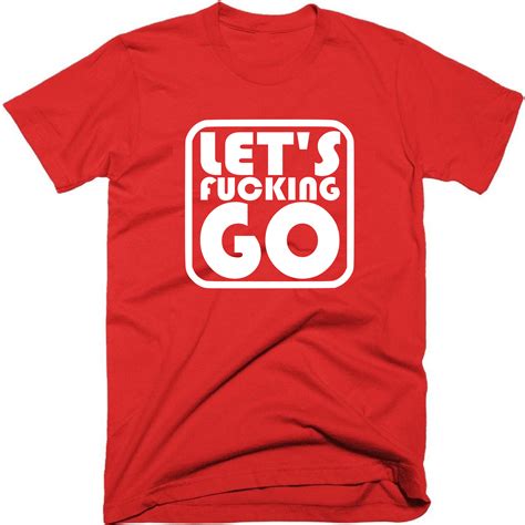 Let's fucking go T-Shirt. Alternative United Mens – RedMancDesigns