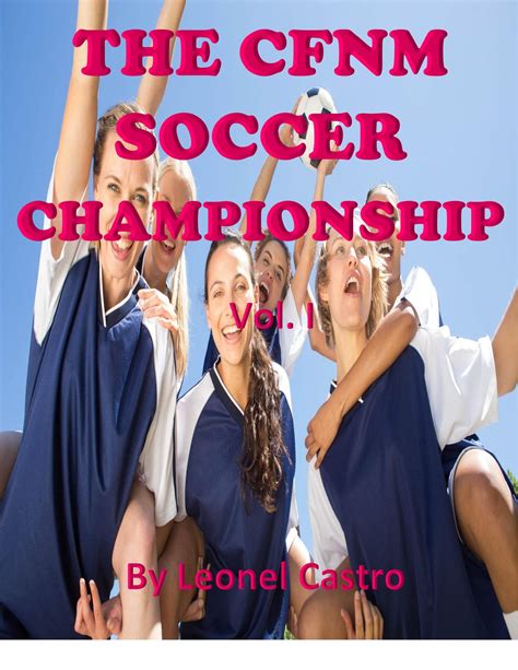 THE CFNM SOCCER CHAMPIONSHIP by LEONEL CASTRO | Goodreads