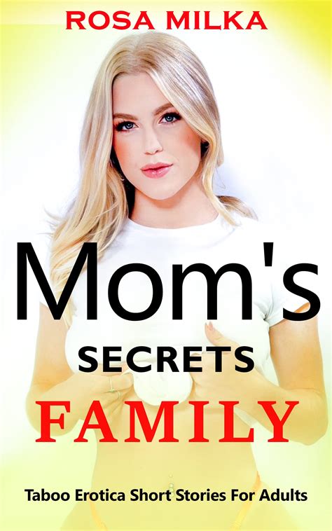 MOM’S FAMILY SECRETS PART 1: Forbidden Explicit Steamy Adult Hot Erotic ...