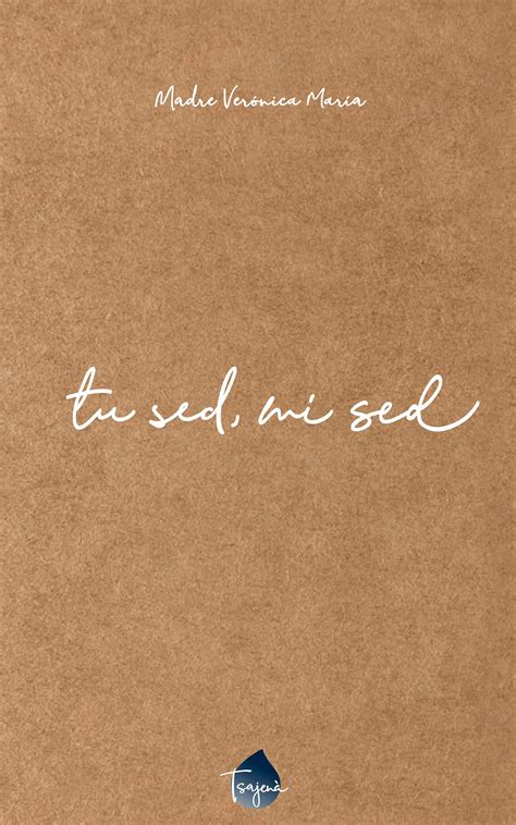 Tu sed, mi sed (Spanish Edition) by Madre Verónica María | Goodreads
