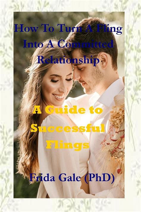 How To Turn A Fling Into A Committed Relationship eBook by Frida Gale ...