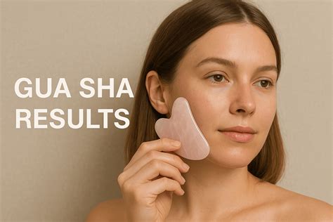 Gua Sha Results Explained: How It Works & How Often Use?