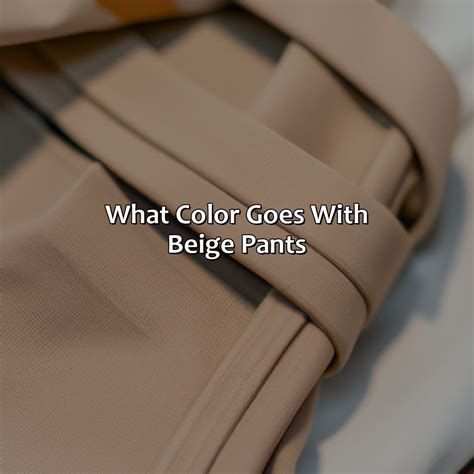 What Colors Go Well With Beige Pants at Tammy Jackson blog