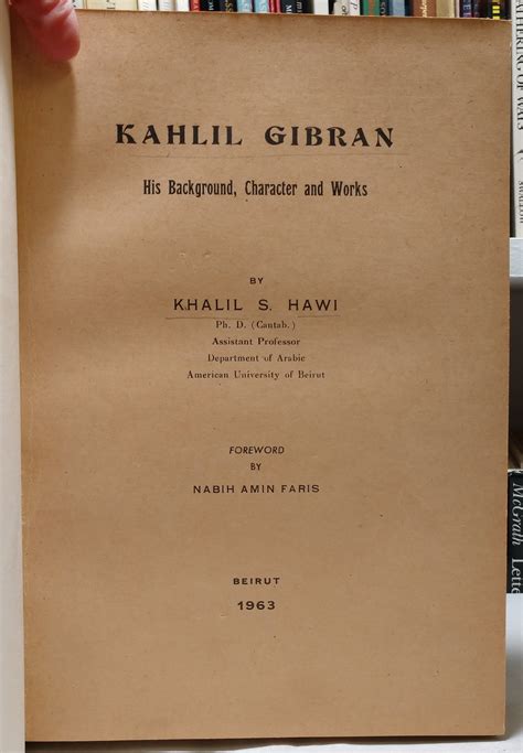 Kahlil Gibran: His Background, Character and Works by Hawi, Khalil S ...