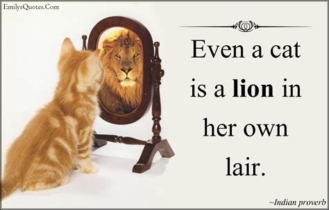 Even a cat is a lion in her own lair | Cat quotes, World lion day, Cats