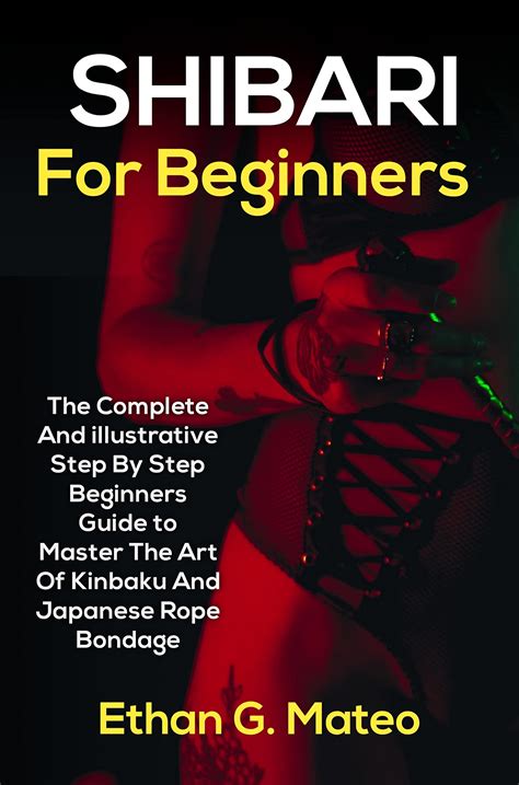 SHIBARI FOR BEGINNERS: The Complete And Illustrative Step By Step ...