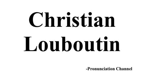 How to Pronounce Christian Louboutin - YouTube