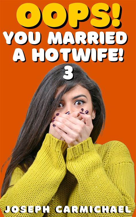 Oops! You Married a Hotwife! 3 by Joseph Carmichael | Goodreads