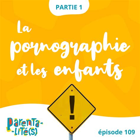 La pornographie et les enfants - partie 1 - PARENTALITÉ(S) - Éduquer c'est comprendre. | Acast