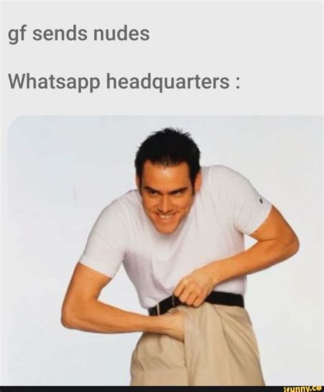 Gf sends nudes Whatsapp headquarters : - iFunny