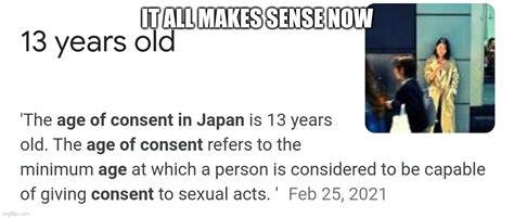 I heard they just changed the age of consent to 18 this year - Imgflip