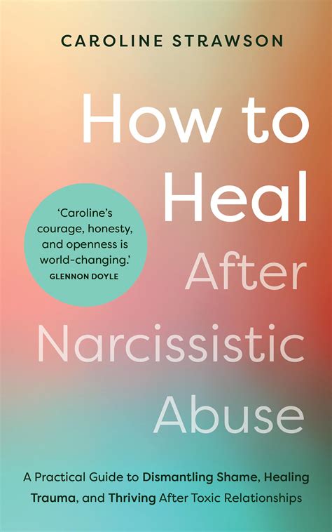 How to Heal After Narcissistic Abuse: A Practical Guide to Dismantling Shame, Healing Trauma ...