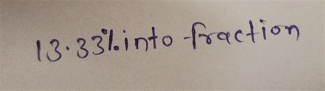 13.33 % into fraction | Filo