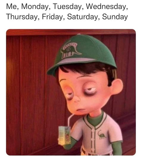 Me, Monday, Tuesday, Wednesday, Thursday, Friday, Saturday, Sunday. - Funny