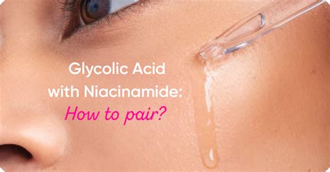 Can You Use Glycolic Acid With Niacinamide
