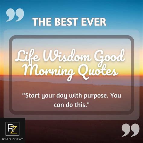 Best Ever wisdom good morning quotes to Power Your Purpose