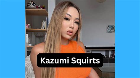 (Kazumi Squirts) Kazumi Bio, Age, Wiki, Married? Husband, Net Worth, Biography, Wikipedia,