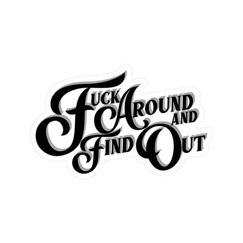 F*ck Around And Find Out Sticker – Urban General Store